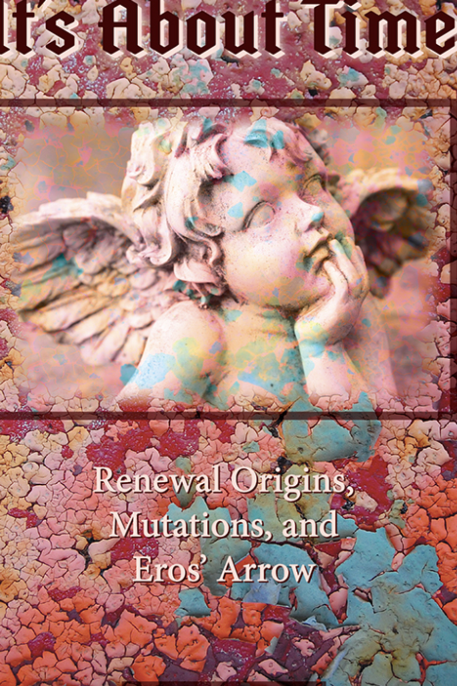 Main Image Supporting the Content of It's About Time:  Renewal Origins, Mutations and Eros' Arrow